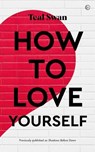How to Love Yourself - Teal Swan - 9781786787002