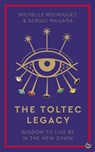 The Toltec Legacy - Michelle Rodriguez ; Sergio Magana - 9781786787347