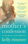 A Mother's Confession - Kelly Rimmer - 9781786810656