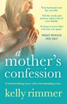 A Mother's Confession - Kelly Rimmer - 9781786810656