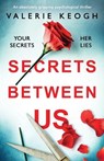 Secrets Between Us - Valerie Keogh - 9781786816320