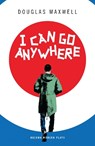 I Can Go Anywhere - Douglas Maxwell - 9781786829108