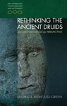 Rethinking the Ancient Druids - Miranda Aldhouse-Green - 9781786837974