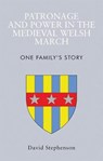 Patronage and Power in the Medieval Welsh March - David Stephenson - 9781786838186