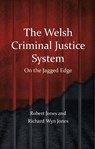 The Welsh Criminal Justice System - Robert Jones ; Richard Wyn Jones - 9781786839435