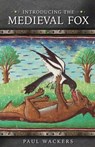 Introducing the Medieval Fox - Paul Wackers - 9781786839886