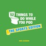 52 Things to Do While You Poo: The Sports Edition - Hugh Jassburn - 9781786852687