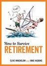 How to Survive Retirement - Clive Whichelow ; Mike Haskins - 9781786853967