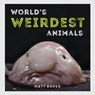 World's Weirdest Animals - Matt Roper - 9781786854834