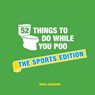 52 Things to Do While You Poo: The Sports Edition - Hugh Jassburn - 9781786856517