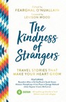 The Kindness of Strangers - Al Humphreys ; Anna McNuff ; Benedict Allen ; Ed Stafford ; Fearghal O'Nuallain ; George Mahood ; Jamie McDonald ; Levison Wood ; Lois Pryce ; Sarah Outen - 9781786858733
