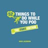 52 Things to Do While You Poo: The Fart Edition - Hugh Jassburn - 9781786859969