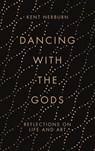 Dancing with the Gods - Kent Nerburn - 9781786891150