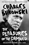 The Pleasures of the Damned - Charles Bukowski - 9781786895226