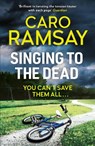Singing to the Dead - Caro Ramsay - 9781786899071