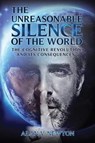 The Unreasonable Silence of the World - Alan V. Newton - 9781786938978