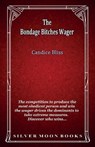 The Bondage Bitches Wager - BLISS,  Candice - 9781786955807