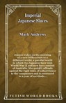 Imperial Japanese Slaves - ANDREWS,  Mark - 9781786956224