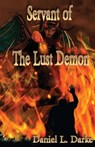 Servant of The Lust Demon - DARKE,  Daniel L - 9781786957092