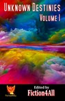 Unknown Destinies - Volume 1 - Fiction4all - 9781786959027