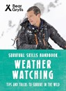 Bear Grylls Survival Skills: Weather Watching - Bear Grylls - 9781786960290