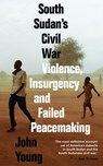 South Sudan's Civil War - John Young - 9781786993748