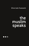 The Muslim Speaks - Khurram (Lehigh University Hussain - 9781786998880