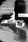 DIY Urbanism in Africa - Stephen (Malmo University Marr ; Patience (Nordic Africa Institute Mususa - 9781786999023