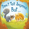 Don't Tell Anyone But ... - Susie Linn ; Erika Meza - 9781787004665
