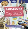 Lonely Planet Kids City Trails - Barcelona - Lonely Planet Kids ; Moira Butterfield - 9781787014848
