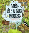 Bird, Bee & Bug Houses - Susie Behar - 9781787081444