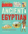 Live Like An Ancient Egyptian - Claire Saunders - 9781787081543
