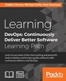 Learning DevOps: Continuously Deliver Better Software - Joakim Verona ; Michael Duffy ; Paul Swartout - 9781787126619