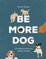 Be More Dog - Alison Davies - 9781787134546