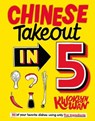 CHINESE TAKEOUT IN 5 - Kwoklyn Wan - 9781787136533