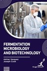 Fermentation Microbiology and Biotechnology - Adrian Vasquez ; Joseph Cook - 9781787154391