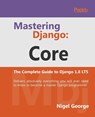 Mastering Django: Core - Nigel George - 9781787281141
