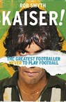 Kaiser - Rob Smyth - 9781787290259