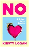 No & Other Love Stories - Kirsty Logan - 9781787304444