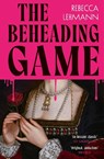 The Beheading Game - Rebecca Lehmann - 9781787305694