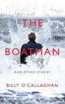 The Boatman and Other Stories - O'CALLAGHAN,  Billy - 9781787330900