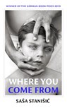 Where You Come From - Sasa Stanisic - 9781787332782