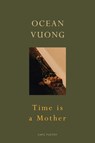 Time is a Mother - Ocean Vuong - 9781787333703