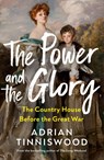 The Power and the Glory - Adrian Tinniswood - 9781787334168