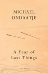 A Year of Last Things - Michael Ondaatje - 9781787335042