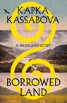 Borrowed Land - Kapka Kassabova - 9781787335349