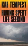 Having Spent Life Seeking - Kae Tempest - 9781787335387