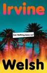 Can Nothing Save Us? - Irvine Welsh - 9781787336537