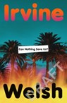 Can Nothing Save Us? - Irvine Welsh - 9781787336544