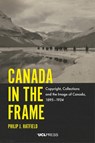 Canada in the Frame - Philip J. Hatfield - 9781787353008